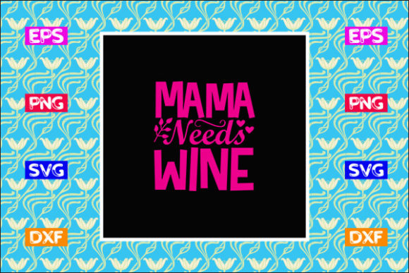 Funny Mom SVG Design: Mama Needs Wine Review