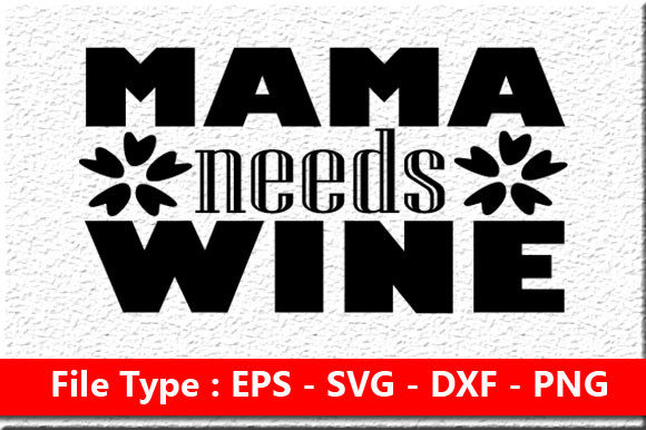 Funny Mom Svg Design: Mama Needs Wine Review