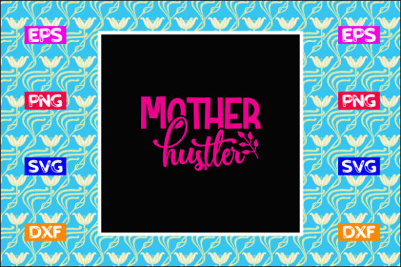 Funny Mom SVG Design, Mother Hustler Review