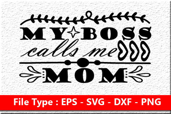 Funny Mom Svg Design: My Boss Calls Me Mom Review