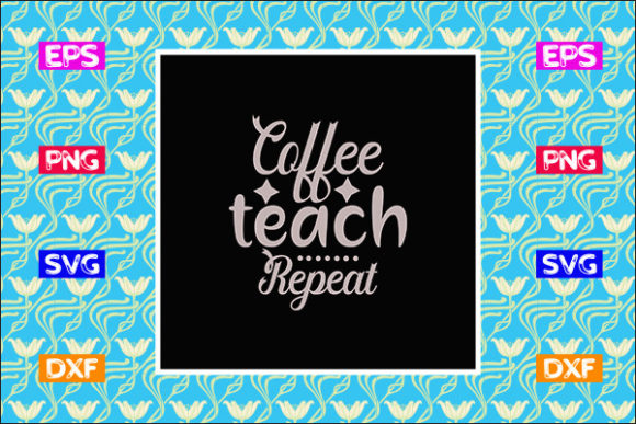 Funny Teacher SVG Design, Coffee Teach Review