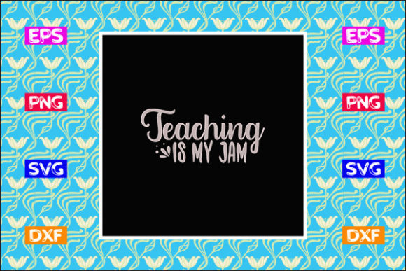 Funny Teacher SVG Design: Teaching is My Jam Review