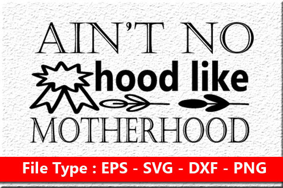 Review: Ain’t No Hood Like Motherhood SVG