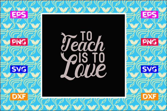 Reviewing the Funny Teacher SVG: To Teach Is to Love